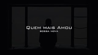 Quem Mais Amou Bossa Nova [upl. by Adnirak]