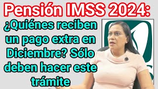 Pensión IMSS 2024 ¿Quiénes reciben un pago extra en Diciembre Sólo deben hacer este trámite [upl. by Philander893]