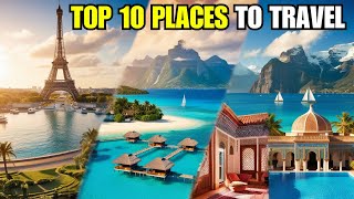 Top Ten Places To Travel [upl. by Lenod917]