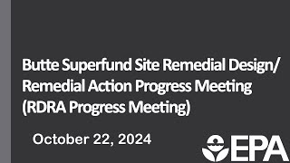 Butte Superfund Site Remedial DesignRemedial Action Progress Meeting – October 22nd 2024 [upl. by Itsyrc]