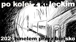 Po kolei z Kuleckim  Odcinek 202  Tunelem przez Bielsko [upl. by Brynna812]