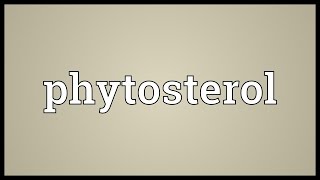 Phytosterol Meaning [upl. by Aihsened]