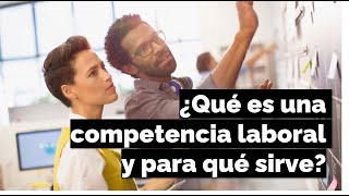 ¿Qué es una competencia laboral y para qué sirve [upl. by Kurland8]