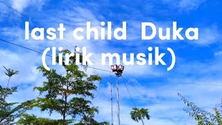 last child DUKA lirik musik [upl. by Thomasa]