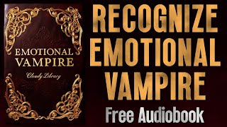 How to Deal with EMOTIONAL VAMPIRE  Audiobook [upl. by Peppie269]