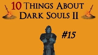 Dark Souls 2  10 Things you might not know 15 [upl. by Acila970]