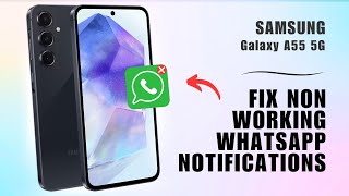 How to Fix Non Working WhatsApp Notifications on Samsung Galaxy A55 5G  A Quick Guide [upl. by Rosinski]