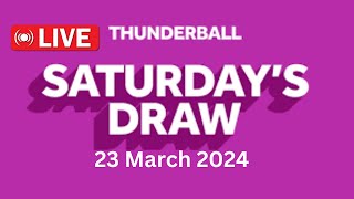 Thunderball Live Draw tonight Saturday 23 March 2024  thunderball draw live tonight [upl. by Rodge]