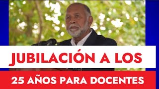 JUBILACIÓN DE LOS DOCENTES A LOS 25 AÑOS EN SERVICIO CON EL 100 DEL SALARIO [upl. by Cormack]