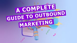 Outbound Marketing Complete Guide to Outbound Marketing [upl. by Shih467]