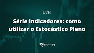 🔴 Live  Série Indicadores Como utilizar o Estocástico Pleno [upl. by Matthus914]