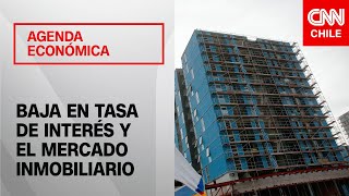 ¿Cómo influirá la baja de la tasa de interés en el mercado inmobiliario  Agenda Económica [upl. by Yelsel]