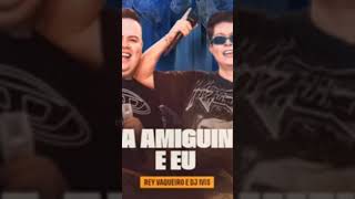 Rey Vaqueiro  TUA AMIGUINHA E EU Feat DJ Ivis Esquenta do Rey [upl. by Jonis616]