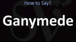 How to Pronounce Ganymede CORRECTLY [upl. by Manchester928]