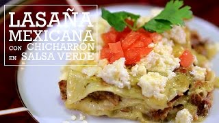 Lasaña Mexicana con Chicharrón en Salsa verde Chefeando [upl. by Waylin]