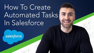 Create Automated Tasks In Salesforce  Full Tutorial  2022 [upl. by Cuttie]