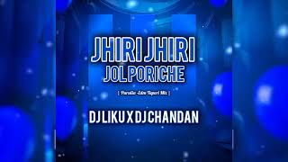 JHIRI JHIRI JOL PORICHE  PURULIA  EDM TAPORI MIX  DJ LIKU X DJ CHANDAN [upl. by Miarfe]