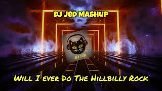 DJ Jed  Will I Ever Do The Hillbilly Rock Mashup [upl. by Schulze]