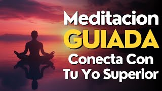 Meditacion GUIADA para CONECTAR con tu YO SUPERIOR ✨ [upl. by Tihor]