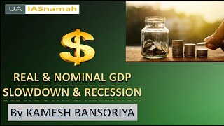 GDP Real amp Nominal GDP NDP Slowdown amp Recession  Lecture 3Indian Economy by Kamesh  IASnamah [upl. by Assanav]