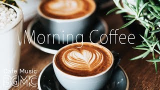 Morning Coffee Music  Relaxing Jazz amp Bossa Cafe Music  Breakfast Jazz Instrumental [upl. by Pfosi]