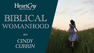 Biblical Womanhood  Lesson 1  Cindy Currin [upl. by Leonteen]