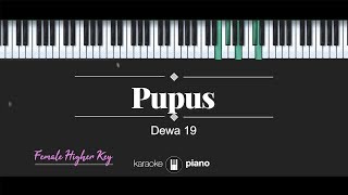 Pupus FEMALE HIGHER KEY Dewa 19 KARAOKE PIANO [upl. by Htebharas554]