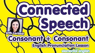 Connected Speech Consonants  Consonants  English Pronunciation Lesson [upl. by Also]