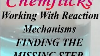 Reaction Mechanisms—Finding the Missing Stepmp4 [upl. by Aoket]