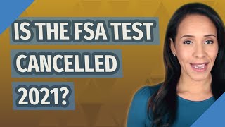 Is the FSA test Cancelled 2021 [upl. by Mullins]