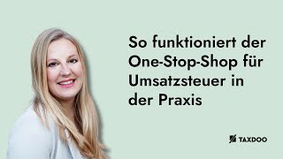 OSS Meldungen amp OSS Registrierung So funktioniert der OneStopShop für Umsatzsteuer in der Praxis [upl. by Yendirb]