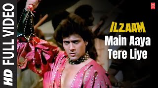 Main Aaya Tere Liye  Full Song  Ilzaam  Nazia Hasan Zoheb Hasan  Bappi Lahiri  Govinda [upl. by Tertius908]