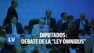 COMISIÓN EN VIVO DEBATE DE LA quotLEY ÓMNIBUSquot EN DIPUTADOS [upl. by Glynis]