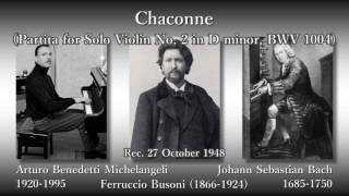 Bach Chaconne Partita No 2 Benedetti Michelangeli 1948 バッハ シャコンヌ ミケランジェリ [upl. by Gensler617]