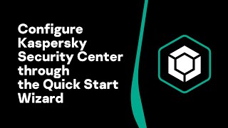 Part 2 Configure Kaspersky Security Center through the Quick Start Wizard [upl. by Aicilef280]