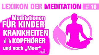 Brauchen KINDER Meditation  Kopfhörer Krankheiten und quotMeerquot  Lexikon Meditation  Folge 10 [upl. by Alduino93]