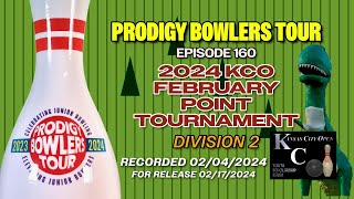 PRODIGY BOWLERS TOUR  EP 160  2024 KCO February D2 [upl. by Jadwiga]