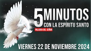 Los 5 Minutos Con El Espíritu Santo Viernes 22 De Noviembre De 2024 [upl. by Arorua]