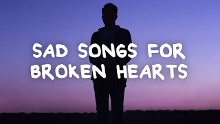 Sad songs for broken hearts with lyrics [upl. by Akinod]