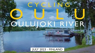 Oulu Cycling Oulujoki River July 2023 Finland 4K [upl. by Arjan]