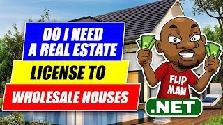 Do You Need a Real Estate License to Flip Houses  Wholesaling Houses Real Estate Agents [upl. by Anahsal]