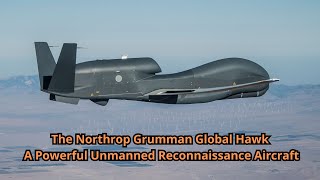 The Northrop Grumman Global Hawk A Powerful Unmanned Reconnaissance Aircraft [upl. by Napra]