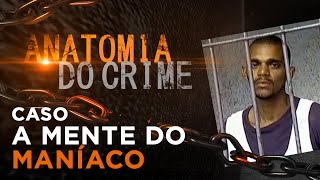 ANATOMIA DO CRIME  A MENTE DO MANÍACO [upl. by Nauqes637]