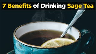 Sage Tea 7 Benefits of Drinking Sage Tea [upl. by Zoarah]