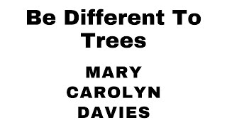 Be Different To Trees by Mary Carolyn Davies [upl. by Suirtimid]