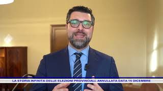 LA STORIA INFINITA DELLE ELEZIONI PROVINCIALI ANNULLATA DATA 15 DICEMBRE [upl. by Bose677]