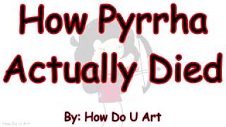 How Pyrrha Actually Died [upl. by Fagan]