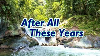 After All These Years  KARAOKE VERSION  in the style of Journey [upl. by Inot]