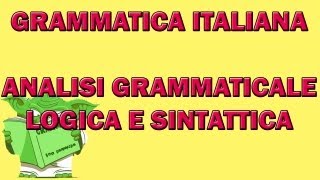 Le tre analisi grammaticale logica e sintattica [upl. by Ulphia]