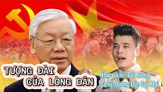 TƯỢNG ĐÀI CỦA LÒNG DÂN  CA KHÚC HAY XÚC ĐỘNG VIẾT VỀ TỔNG BÍ THƯ NGUYỄN PHÚ TRỌNG [upl. by Elorak491]